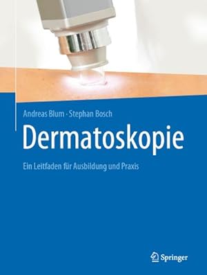 Bild des Verkufers fr Dermatoskopie : Ein Leitfaden fr Ausbildung und Praxis zum Verkauf von AHA-BUCH GmbH