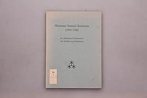 HERMANN SAMUEL REIMARUS. 1694-1768; ein bekannter Unbekannter der Aufklärung in Hamburg