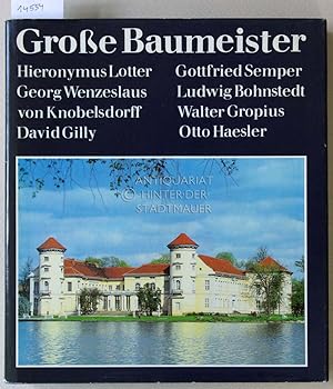 Große Baumeister: Hieronymus Lotter, Georg Wenzeslaus von Knobelsdorff, David Gilly, Gottfried Se...