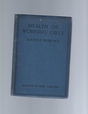 Beatrice Webb, Health of working girls: a handbook for welfare supervisors and others, 1917