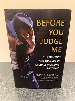 Seller image for Before You Judge Me: The Triumph and Tragedy of Michael Jackson's Last Days [FIRST EDITION, FIRST PRINTING] for sale by Vero Beach Books
