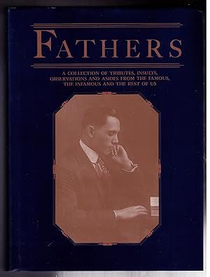 Immagine del venditore per Fathers: A Collection of Tributes, Insults, Observations and Asides fromt he Famous, the Infamous and the Rest of Us venduto da CARDINAL BOOKS  ~~  ABAC/ILAB