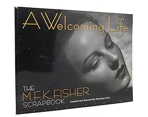 Seller image for A WELCOMING LIFE The M. F. K. Fisher Scrapbook for sale by Rare Book Cellar