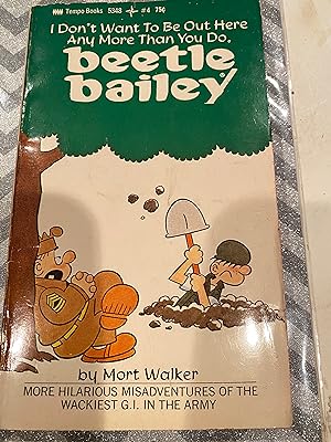 Seller image for BEETLE BAILEY-I DON'T WANT TO BE OUT HERE ANY MORE THAN YOU DO for sale by Happy Heroes