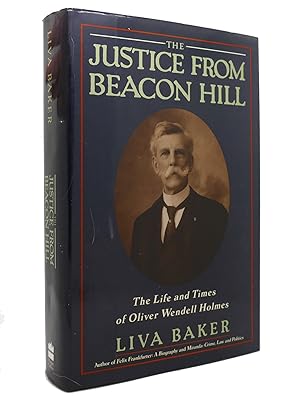 Seller image for THE JUSTICE FROM BEACON HILL The Life and Times of Oliver Wendell Holmes for sale by Rare Book Cellar