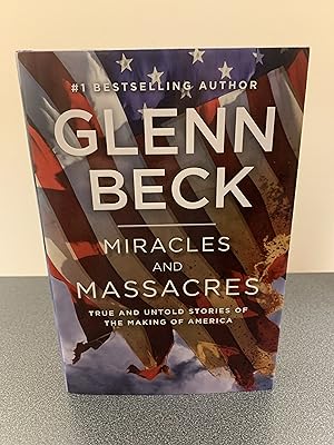 Seller image for Miracles and Massacres: True and Untold Stories of the Making of America [FIRST EDITION, FIRST PRINTING] for sale by Vero Beach Books