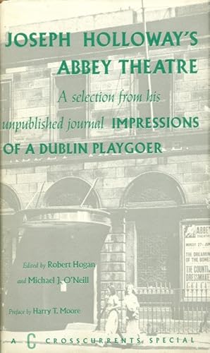 Seller image for Joseph Holloway's Abbey Theatre : A Selection from His Unpublished Journal "Impressions of a Dublin Playgoer" for sale by The Haunted Bookshop, LLC
