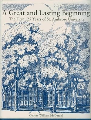 Immagine del venditore per A Great and Lasting Beginning: The First 125 Years of St. Ambrose University venduto da The Haunted Bookshop, LLC