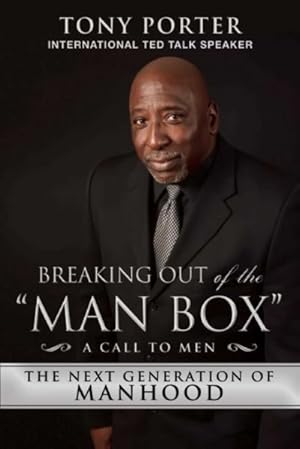 Seller image for Breaking Out of the "Man Box" : The Next Generation of Manhood for sale by GreatBookPrices