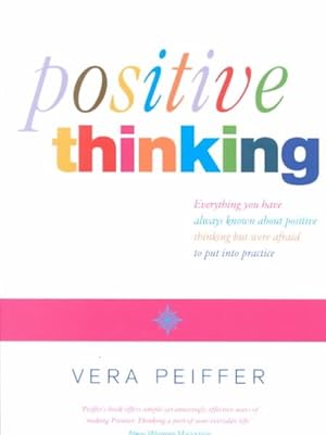 Seller image for Positive Thinking : Everything You Have Always Known About Positive Thinking but Were Afraid to Put into Practice for sale by GreatBookPrices