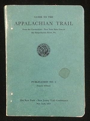 Guide to the Appalachian Trail. From the Connecticut - New York State Line to the Susquehanna Riv...