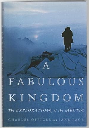 Seller image for A Fabulous Kingdom. The Exploration of the Arctic. for sale by Time Booksellers