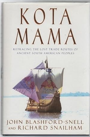 Image du vendeur pour Kota Mama. Retracing The Lost Trade Routes Of Ancient South American Peoples. mis en vente par Time Booksellers