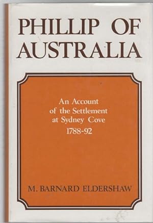 Immagine del venditore per Phillip Of Australia. An Account of the Settlement at Sydney Cove 1788-92. venduto da Time Booksellers