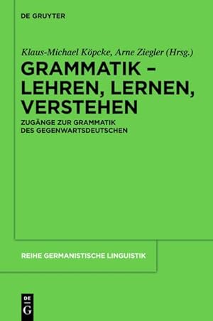 Bild des Verkufers fr Grammatik  Lehren, Lernen, Verstehen : Zugnge zur Grammatik des Gegenwartsdeutschen zum Verkauf von AHA-BUCH GmbH