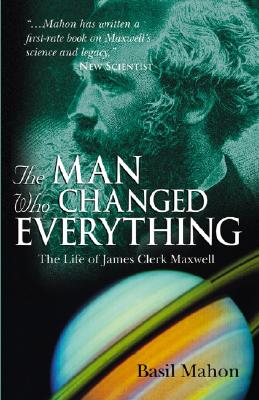 Bild des Verkufers fr The Man Who Changed Everything: The Life of James Clerk Maxwell (Paperback or Softback) zum Verkauf von BargainBookStores