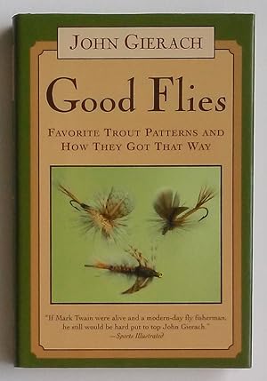 Seller image for Good Flies: Favorite Trout Patterns and How They Got That Way for sale by Summerhill Books