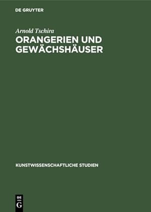 Bild des Verkufers fr Orangerien und Gewchshuser : Ihre geschichtliche Entwicklung in Deutschland zum Verkauf von AHA-BUCH GmbH