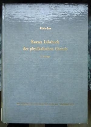 Bild des Verkufers fr Kurzes Lehrbuch der physikalischen Chemie : mit 139 Abb. und 72 Tab. neubearb. von Wilhelm Jost zum Verkauf von Antiquariat Blschke