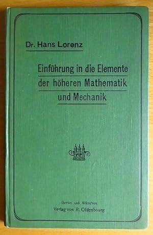 Einführung in die Elemente der höheren Mathematik und Mechanik. Für den Schulgebrauch und zum Sel...