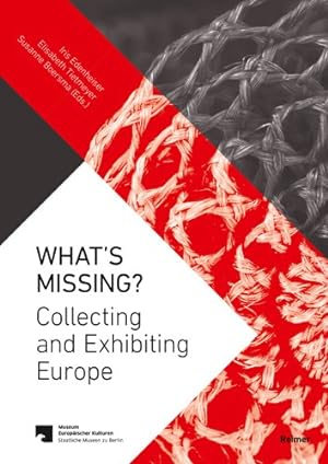 Seller image for What's Missing? : Collecting and Exhibiting Europe for sale by GreatBookPrices