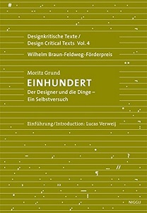 Einhundert. Der Designer und die Dinge - ein Selbstversuch. Einführung/Introduction:: Lucas Verwe...