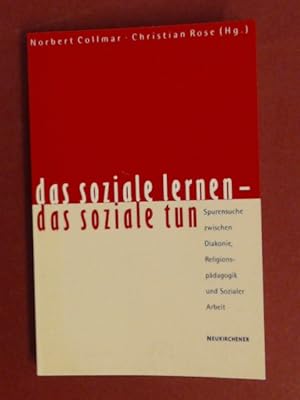 Seller image for Das soziale lernen - das soziale tun : Spurensuche zwischen Diakonie, Religionspdagogik und sozialer Arbeit. Mit Beitrgen von Gabriele Bartsch [u.a.]. for sale by Wissenschaftliches Antiquariat Zorn