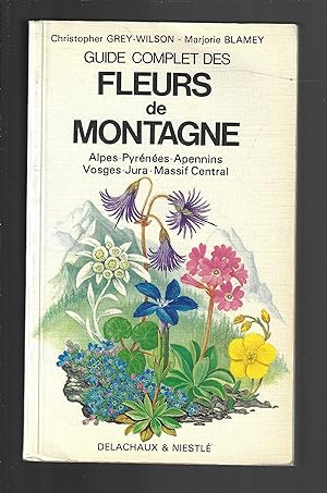 Guide complet des fleurs de montagne : Alpes, Pyrénées, Apennins, Vosges, Jura, Massif Central