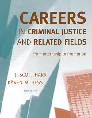Image du vendeur pour Careers in Criminal Justice and Related Fields : From Internship to Promotion mis en vente par GreatBookPrices