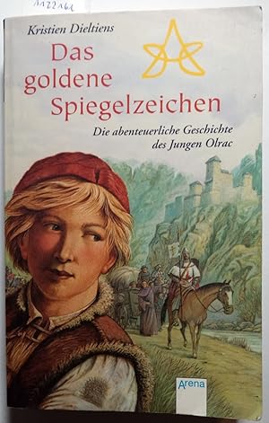 Das goldene Spiegelzeichen: Die abenteuerliche Geschichte des Jungen Olrac