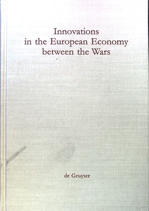 Bild des Verkufers fr Innovations in the European economy between the wars. zum Verkauf von books4less (Versandantiquariat Petra Gros GmbH & Co. KG)