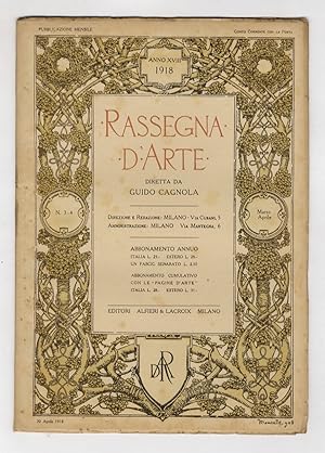 RASSEGNA d'Arte. Diretta da Guido Cagnola e Giacomo De Nicola. Anno XVIII. 1918. Fascicoli 1-2, 3...