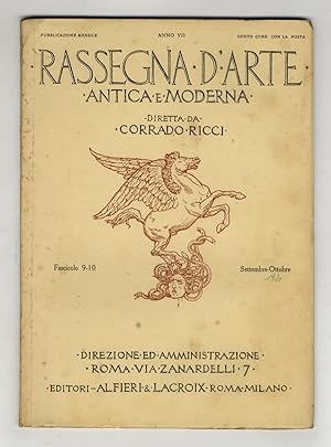 RASSEGNA d'Arte antica e moderna. Diretta da Corrado Ricci. Anno VII (XX). 1920. Fascicolo 9-10. ...