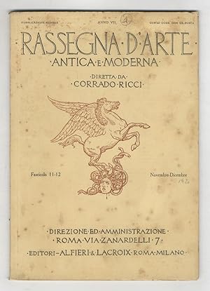 RASSEGNA d'Arte antica e moderna. Diretta da Corrado Ricci. Anno VII (XX). 1920. Fascicolo 11-12....