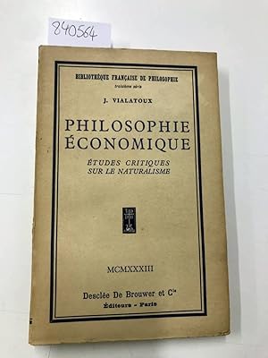 Bild des Verkufers fr Philosophie Economique - tudes critiques sur le Naturalisme (= bibliothque francaise de philosphie troisime Srie) zum Verkauf von Versand-Antiquariat Konrad von Agris e.K.