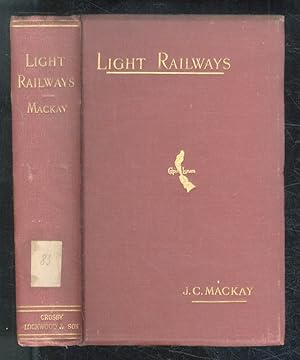 Light railways for the United Kingdom, India, and the colonies: a practical handbook setting fort...