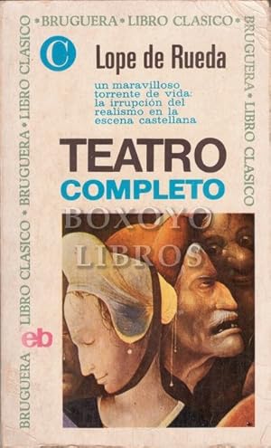 Teatro Completo: Comedias (Eufemia, Armelina, Los engañados, Medora), Coloquios pastoriles (Camil...