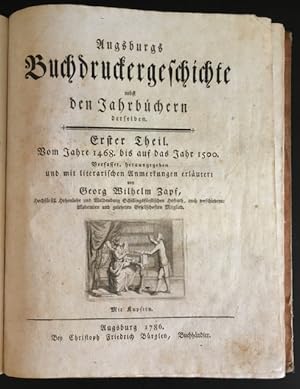 Augsburgs Buchdruckergeschichte nebst den Jahrbüchern derselben; Erster Theil vom Jahre 1468 bis ...
