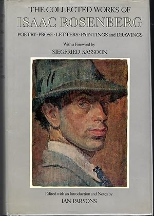 Seller image for The Collected Works of Isaac Rosenberg: Poetry, Prose, Letters, Paintings and Drawings for sale by Dorley House Books, Inc.