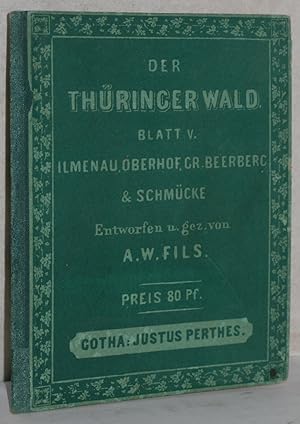 Der Thüringer Wald. Blatt V: Ilmenau, Oberhof, Gr. Beerberg & Schmücke. Gestochen von W. Alt u. S...