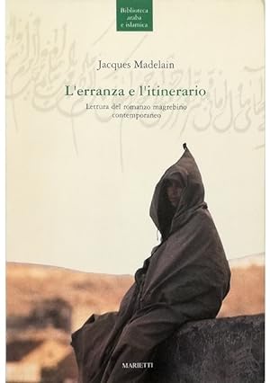 Bild des Verkufers fr L'erranza e l'itinerario Lettura del romanzo magrebino contemporaneo zum Verkauf von Libreria Tara