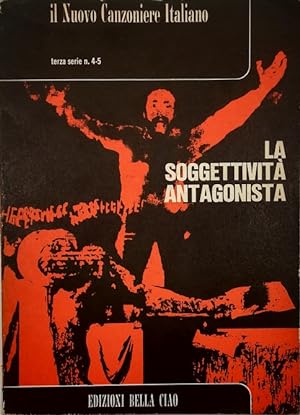 Immagine del venditore per Il Nuovo Canzoniere Italiano terza serie n. 4-5 La soggettivit antagonista venduto da Libreria Tara