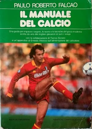 Il manuale del calcio Una guida per imparare i segreti, le teorie e le tecniche del gioco moderno...