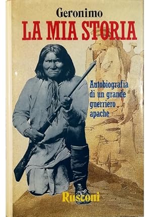 Seller image for La mia storia Autobiografia di un grande guerriero apache for sale by Libreria Tara