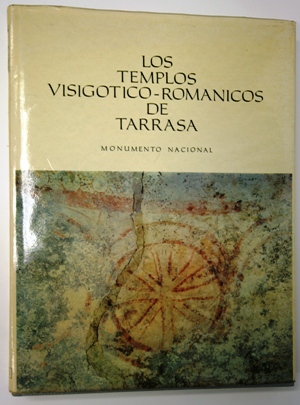 los templos visigotico - romanicos de Tarrasa