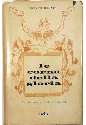 Le corna della gloria Autobiografia e segreti di un «press-agent»