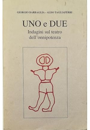 Image du vendeur pour Uno e due Indagini sul teatro dell'onnipotenza mis en vente par Libreria Tara