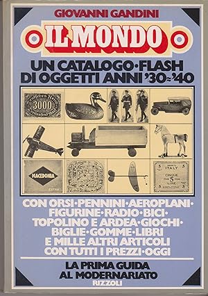 Imagen del vendedor de Il mondo Un catalogo-flash di oggetti anni '30-'40 con tutti i prezzi oggi a la venta por Libreria Tara