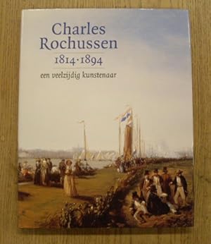Seller image for Charles Rochussen 1814-1894. Een veelzijdig kunstenaar. [Hardcover] isbn 9789040099939 for sale by Frans Melk Antiquariaat