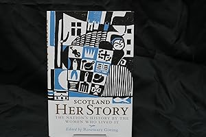 Scotland: Her Story: The Nation's History by the Women Who Lived It